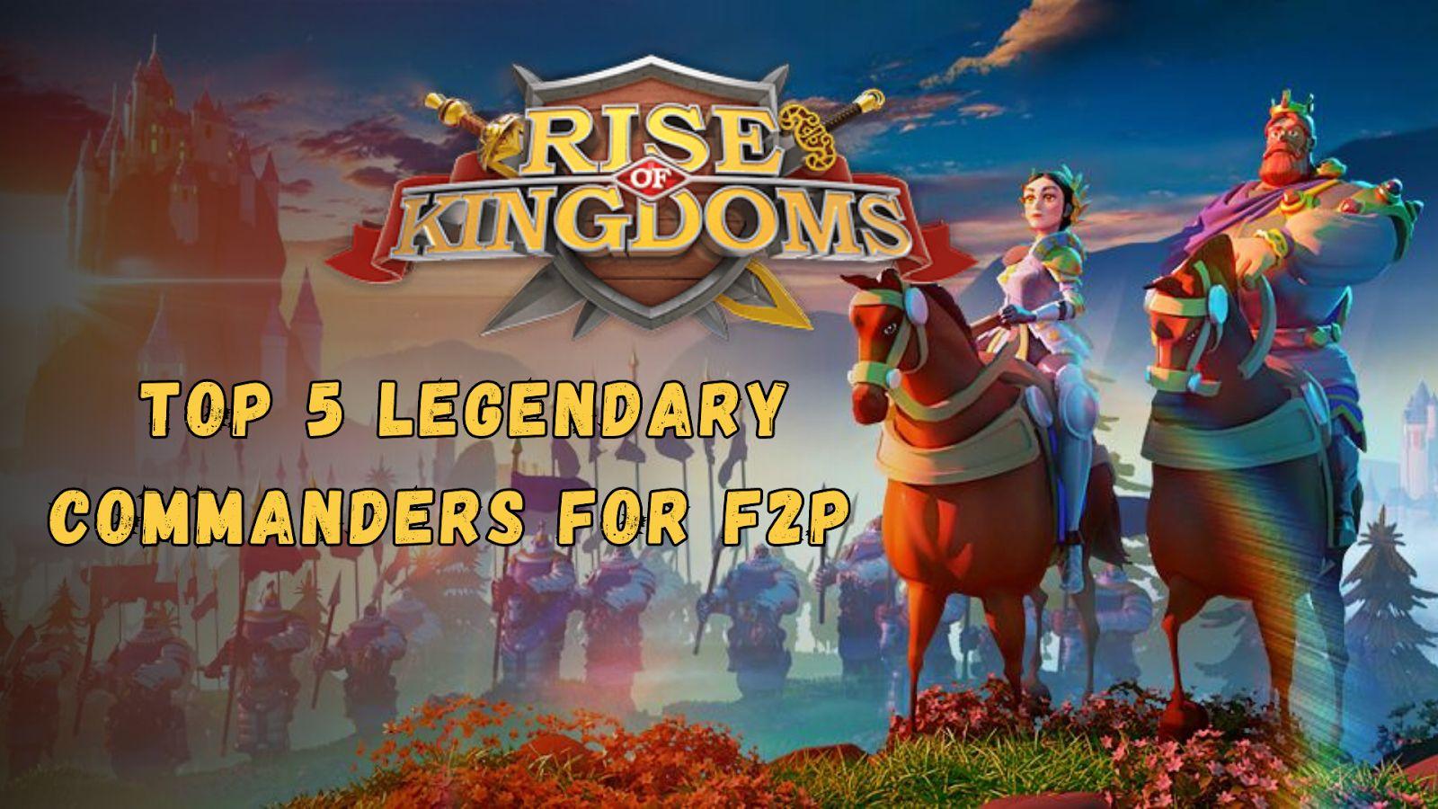 Os 5 melhores comandantes para jogadores F2P em Rise of Kingdoms (2024)