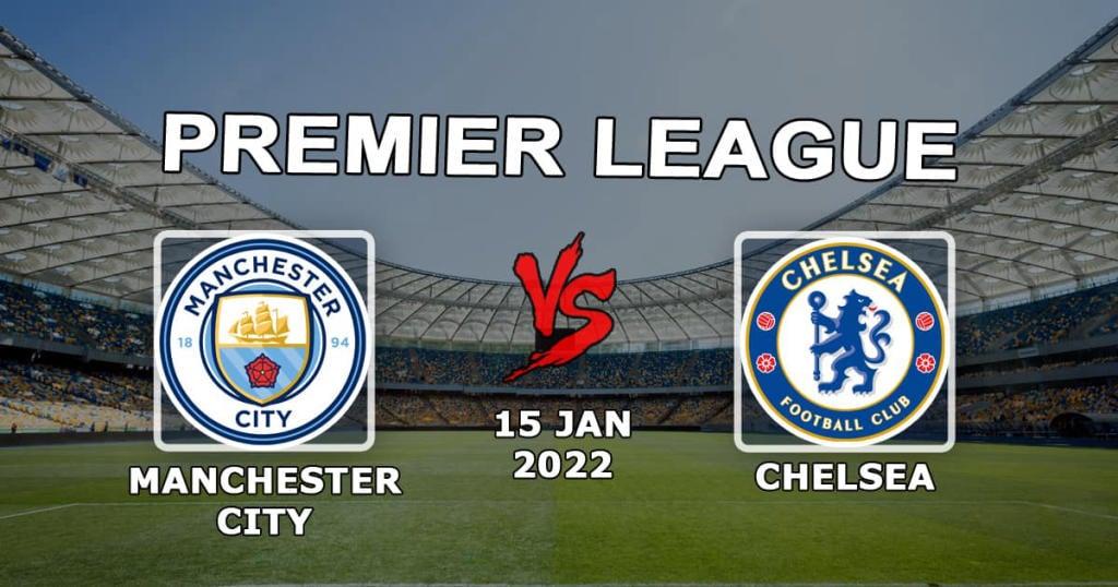 Manchester City - Chelsea: previsão e aposta no jogo da Premier League - 15.01.2022