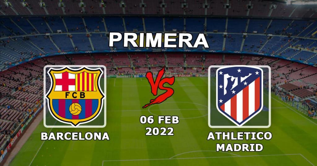 Barcelona - Atlético Madrid: previsão e aposta no jogo Exemplos - 06.02.2022