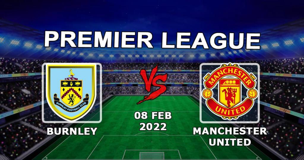 Burnley - Manchester United: previsão e aposta no jogo da Premier League - 08.02.2022