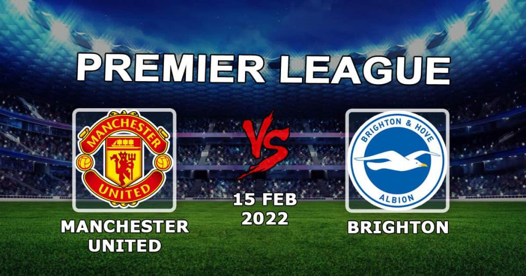 Manchester United - Brighton: previsão e aposta na Premier League - 15.02.2022