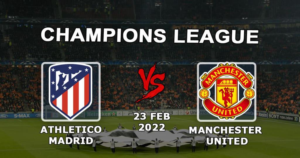 Atlético de Madrid x Manchester United: previsão e aposta da Liga dos Campeões - 23.02.2022