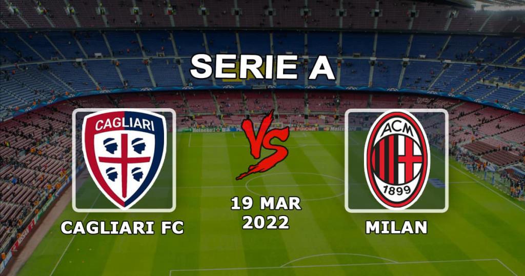 Cagliari - Milan: previsão e aposta da Série A - 19.03.2022