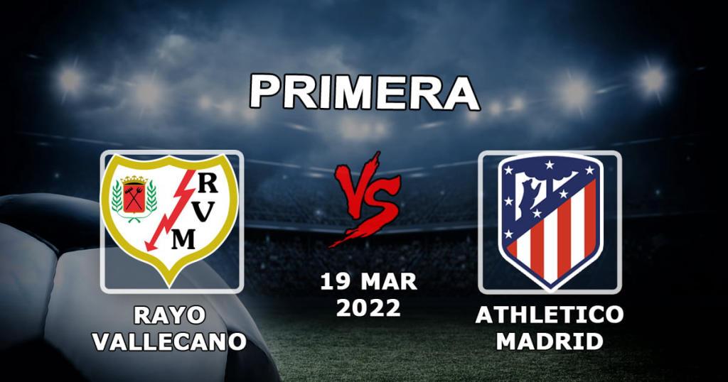 Rayo Vallecano x Atlético de Madrid: previsão e aposta da La Liga - 19.03.2022
