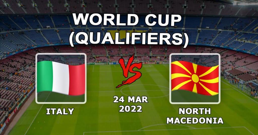 Itália - Macedônia do Norte: previsão e aposta nas eliminatórias da Copa do Mundo - 24.03.2022
