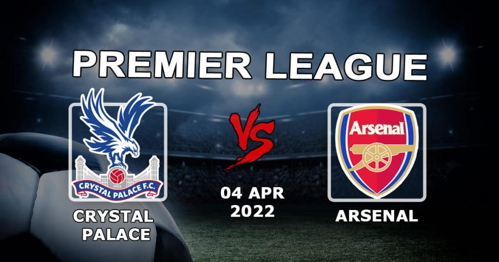 Crystal Palace - Arsenal: previsão e aposta no jogo da Premier League - 04.04.2022