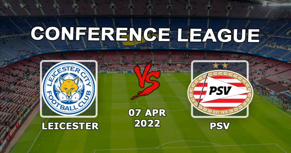 Leicester - PSV: prognóstico e aposta no jogo da Liga da Conferência - 07.04.2022