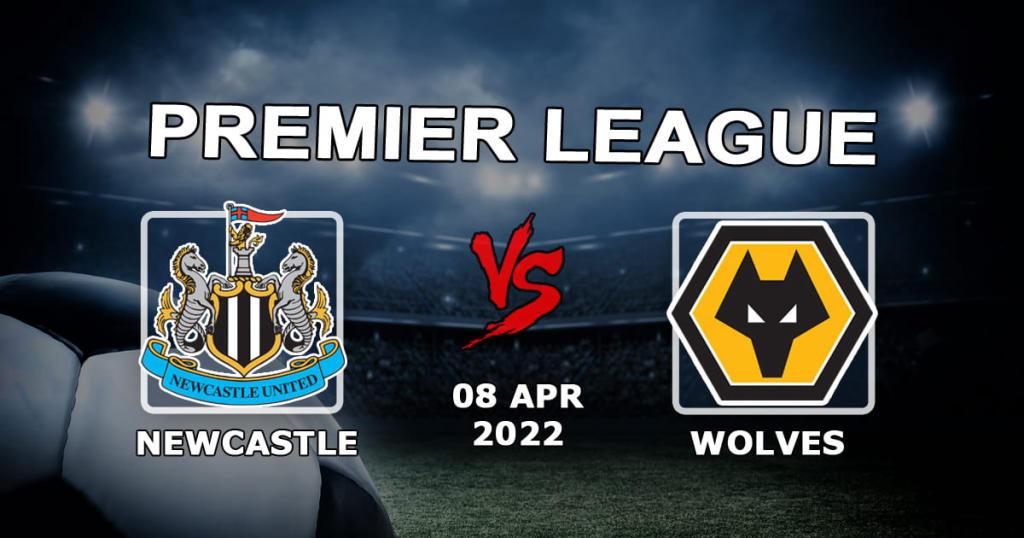 Newcastle - Wolverhampton Wolves: previsão e aposta no jogo da Premier League - 08.04.2022