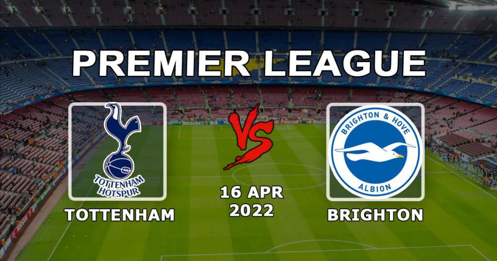 Tottenham - Brighton: previsão e aposta no jogo da Premier League - 16.04.2022