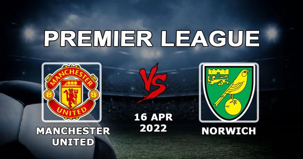 Manchester United - Norwich: previsão e aposta no jogo da Premier League - 16.04.2022