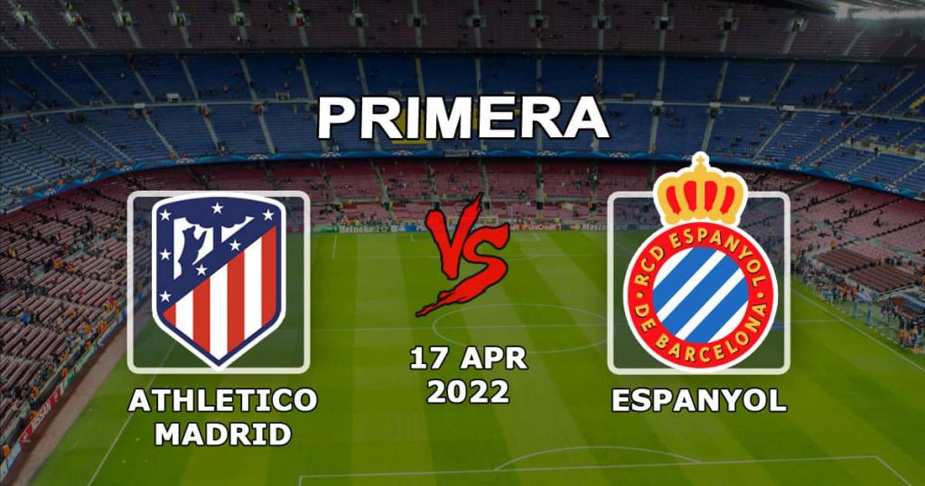 Atlético Madrid - Espanyol: previsão e aposta no jogo Exemplos - 17.04.2022