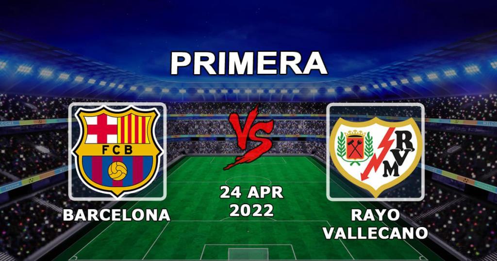 Barcelona - Rayo Vallecano: previsão e aposta no jogo Exemplos - 24.04.2022