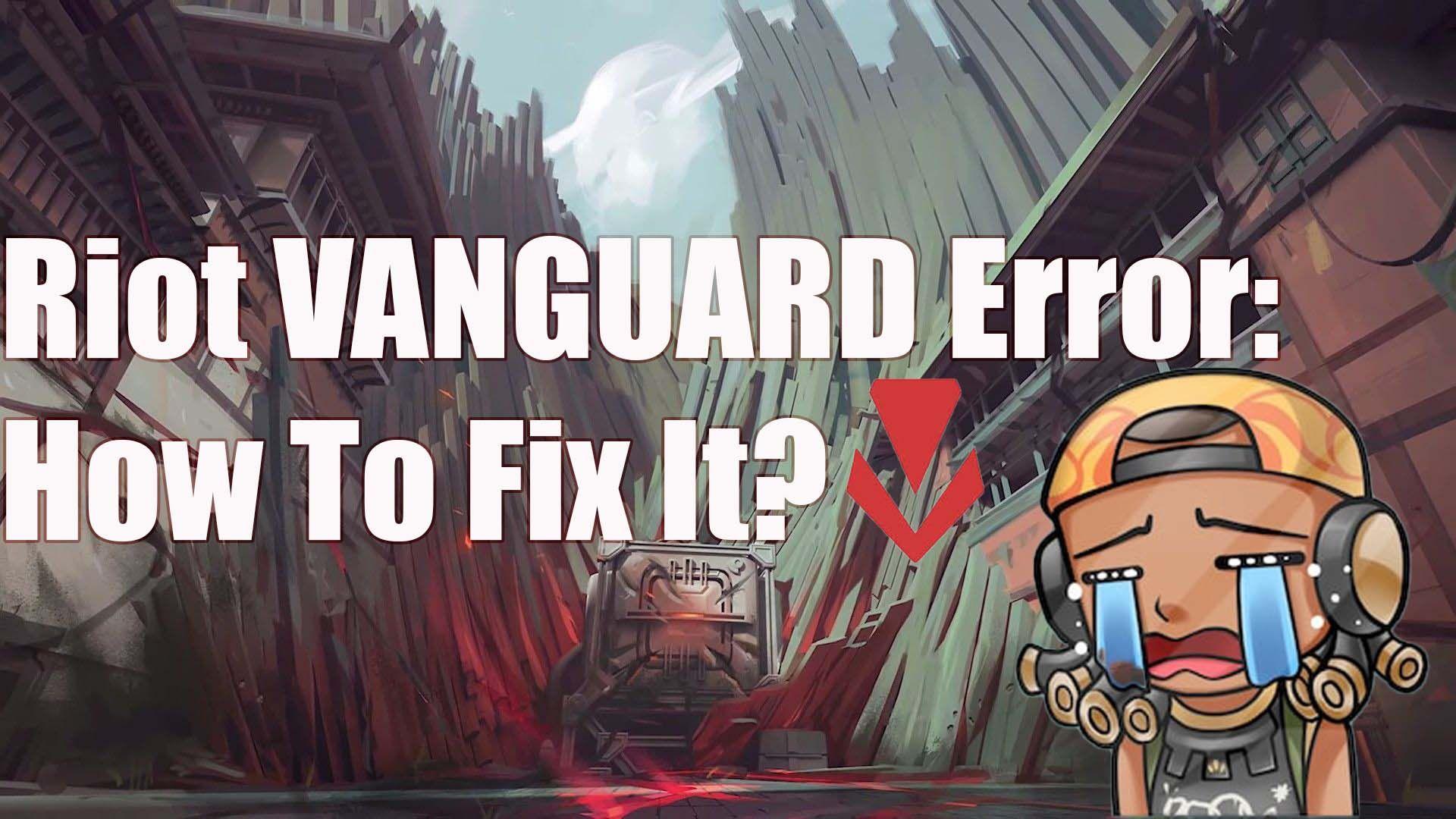 Erro do Riot Vanguard: por que aparece e como corrigi-lo