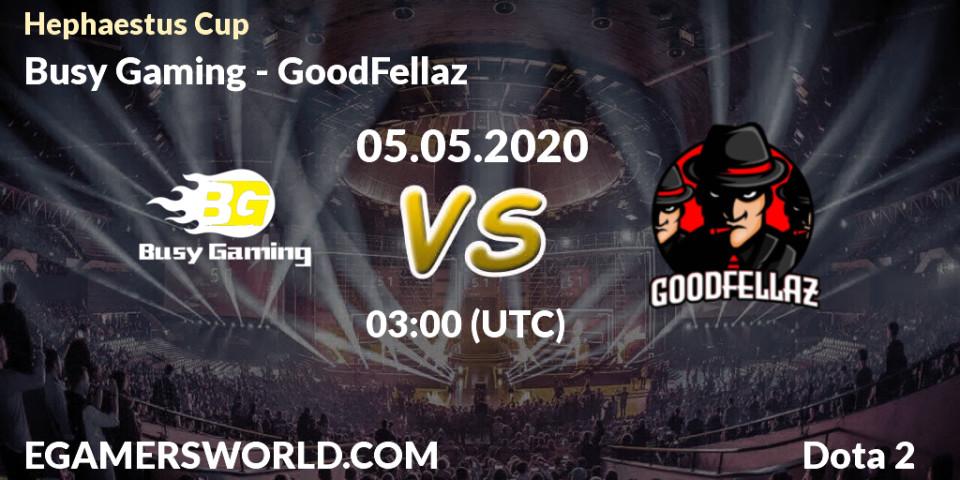 Pronósticos Busy Gaming - GoodFellaz. 05.05.2020 at 03:28. Hephaestus Cup - Dota 2