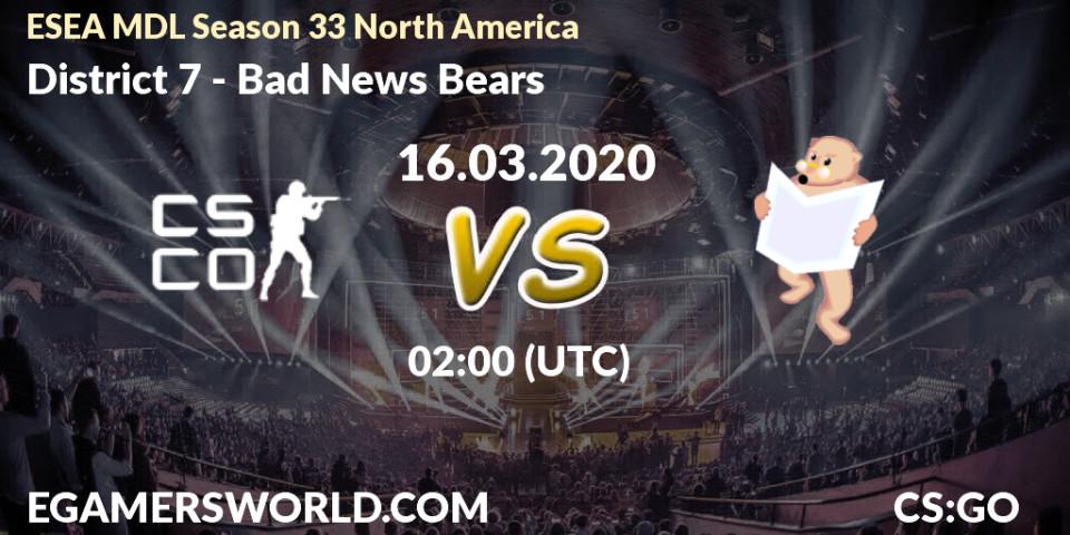 Pronósticos District 7 - Bad News Bears. 16.03.20. ESEA MDL Season 33 North America - CS2 (CS:GO)