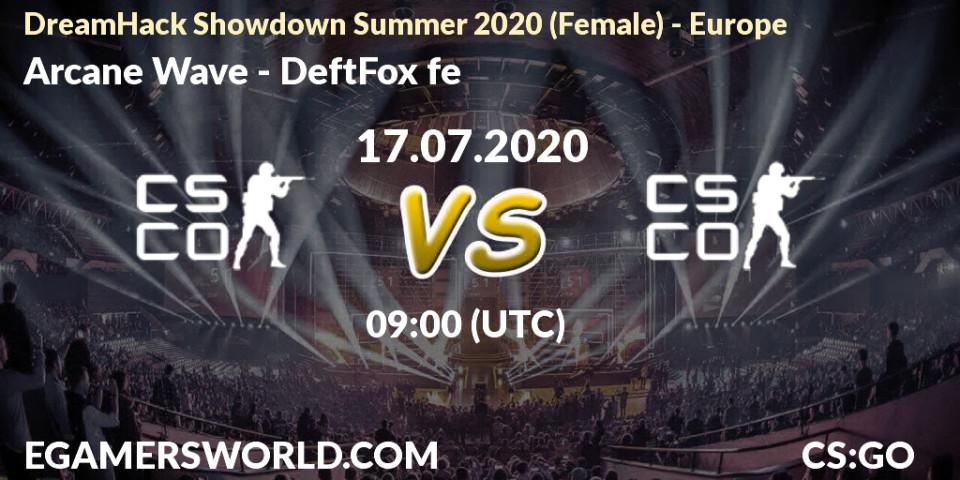 Pronósticos Arcane Wave - DeftFox fe. 17.07.2020 at 09:00. DreamHack Showdown Summer 2020 (Female) - Europe - Counter-Strike (CS2)