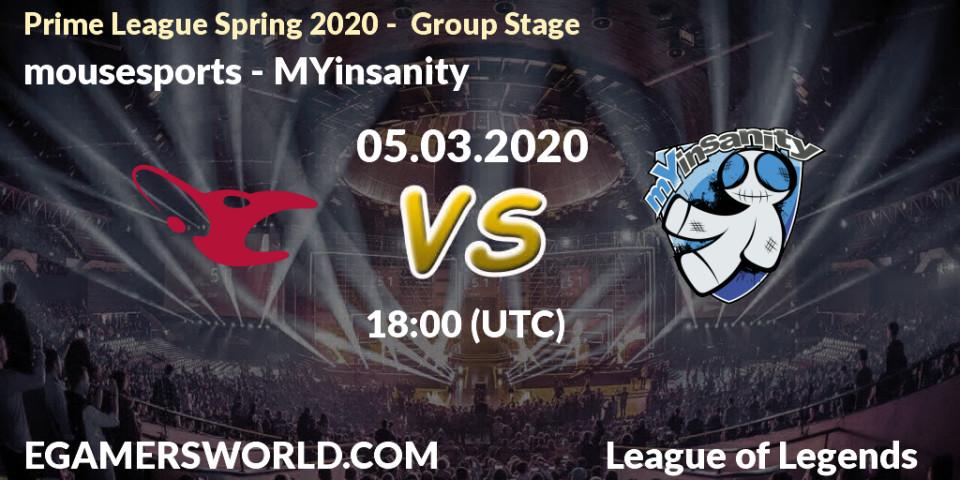 Pronósticos mousesports - MYinsanity. 05.03.2020 at 18:00. Prime League Spring 2020 - Group Stage - LoL