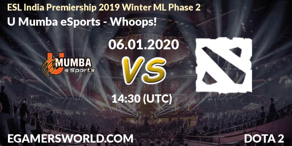 Pronósticos U Mumba eSports - Whoops!. 06.01.20. ESL India Premiership 2019 Winter ML Phase 2 - Dota 2