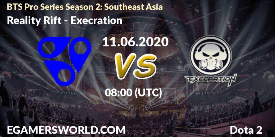 Pronósticos Reality Rift - Execration. 11.06.2020 at 09:02. BTS Pro Series Season 2: Southeast Asia - Dota 2