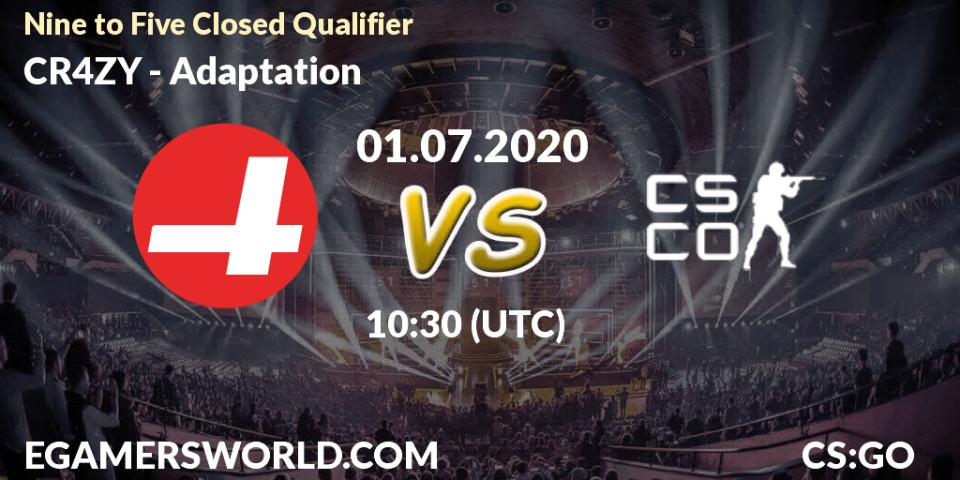 Pronósticos CR4ZY - Adaptation. 01.07.2020 at 10:30. Nine to Five Closed Qualifier - Counter-Strike (CS2)