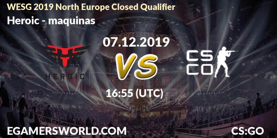 Pronósticos Heroic - maquinas. 07.12.19. WESG 2019 North Europe Closed Qualifier - CS2 (CS:GO)