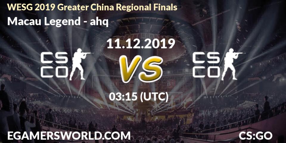 Pronósticos Macau Legend - ahq. 11.12.19. WESG 2019 Greater China Regional Finals - CS2 (CS:GO)