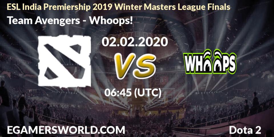 Pronósticos Team Avengers - Whoops!. 02.02.2020 at 06:47. ESL India Premiership 2019 Winter Masters League Finals - Dota 2