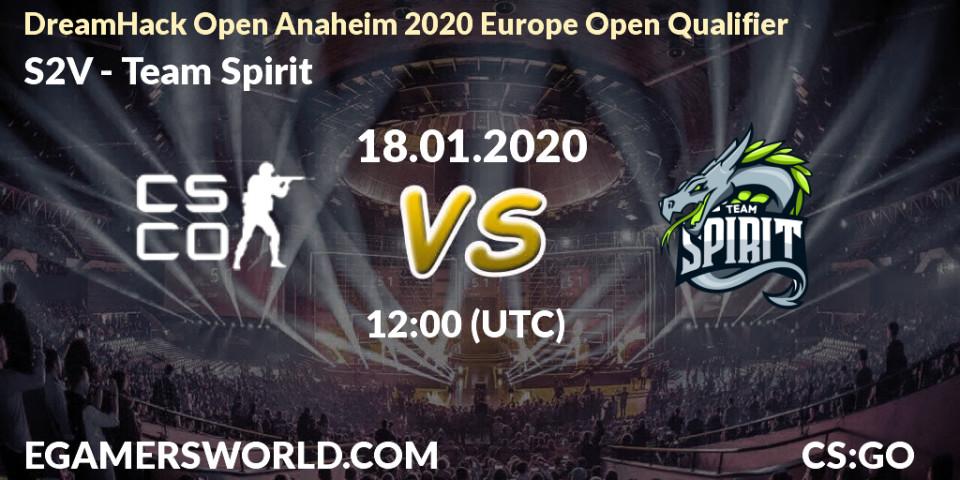 Pronósticos S2V - Team Spirit. 18.01.20. DreamHack Open Anaheim 2020 Europe Open Qualifier - CS2 (CS:GO)