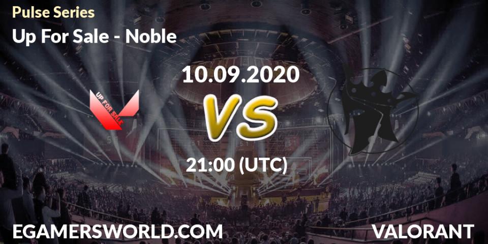 Pronósticos Up For Sale - Noble. 10.09.2020 at 21:00. Pulse Series - VALORANT