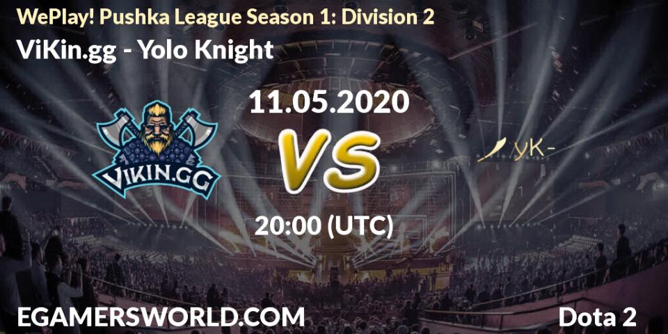 Pronósticos ViKin.gg - Yolo Knight. 11.05.20. WePlay! Pushka League Season 1: Division 2 - Dota 2