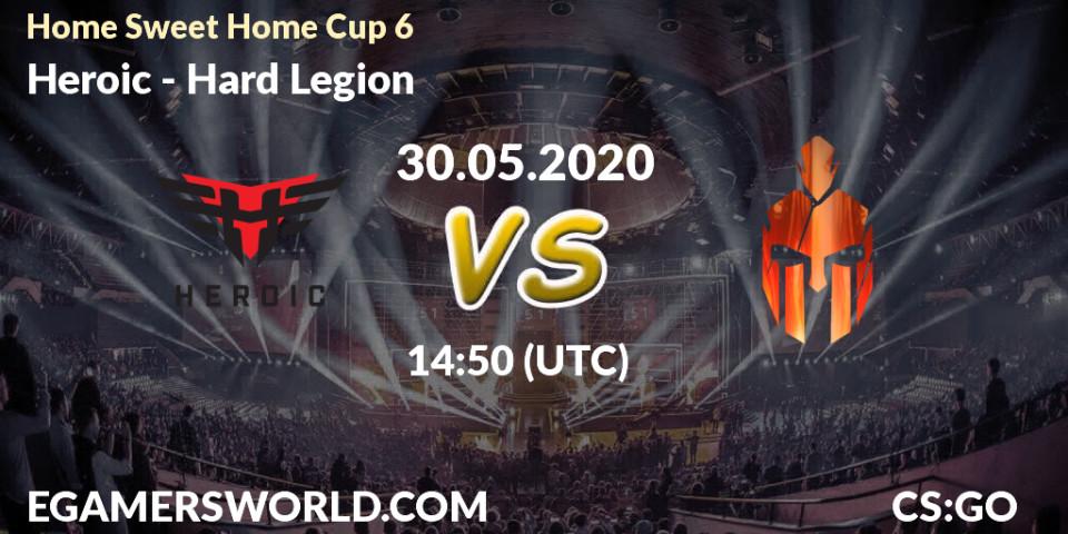 Pronósticos Heroic - Hard Legion. 30.05.20. #Home Sweet Home Cup 6 - CS2 (CS:GO)