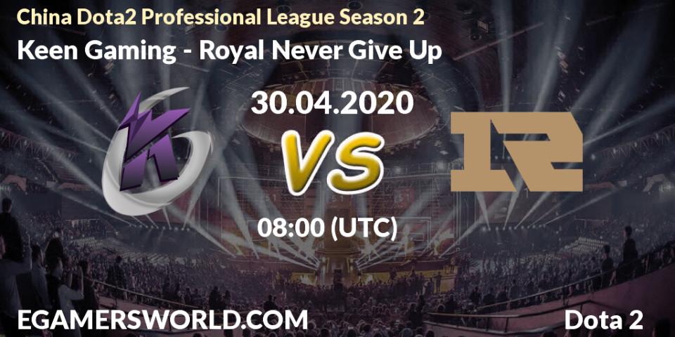 Pronósticos Keen Gaming - Royal Never Give Up. 30.04.20. China Dota2 Professional League Season 2 - Dota 2