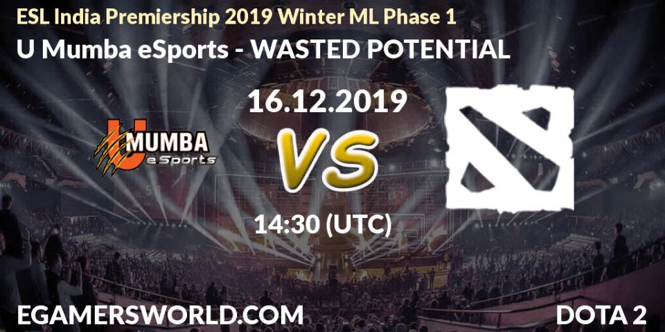 Pronósticos U Mumba eSports - WASTED POTENTIAL. 16.12.2019 at 14:30. ESL India Premiership 2019 Winter ML Phase 1 - Dota 2