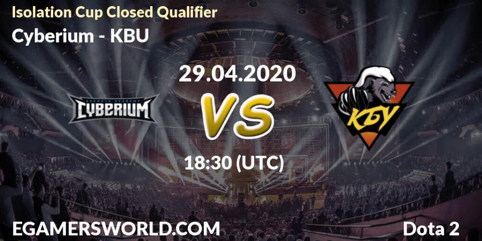 Pronósticos Cyberium - KBU. 29.04.2020 at 18:23. Isolation Cup Closed Qualifier - Dota 2