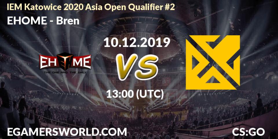 Pronósticos EHOME - Bren. 10.12.19. IEM Katowice 2020 Asia Open Qualifier #2 - CS2 (CS:GO)
