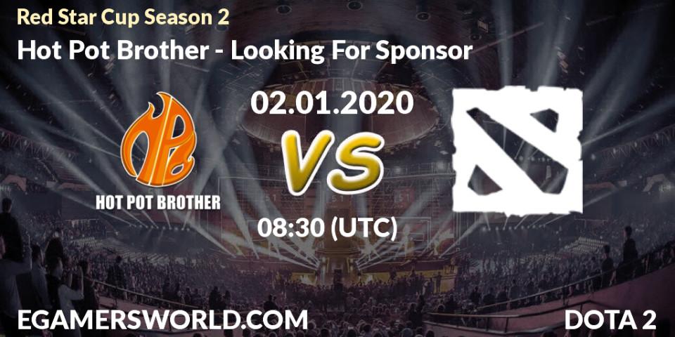 Pronósticos Hot Pot Brother - Looking For Sponsor. 02.01.2020 at 06:50. Red Star Cup Season 2 - Dota 2