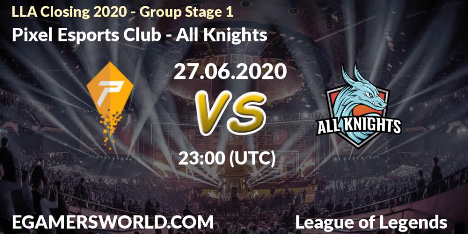 Pronósticos Pixel Esports Club - All Knights. 27.06.2020 at 23:00. LLA Closing 2020 - Group Stage 1 - LoL