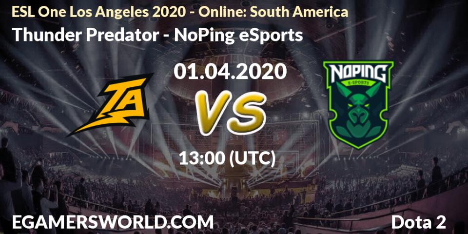 Pronósticos Thunder Predator - NoPing eSports. 01.04.20. ESL One Los Angeles 2020 - Online: South America - Dota 2