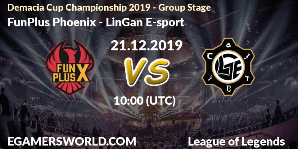 Pronósticos FunPlus Phoenix - LinGan E-sport. 21.12.19. Demacia Cup Championship 2019 - Group Stage - LoL