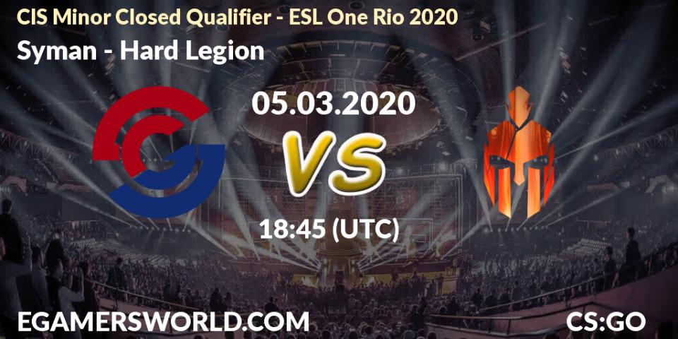 Pronósticos Syman - Hard Legion. 05.03.2020 at 18:45. CIS Minor Closed Qualifier - ESL One Rio 2020 - Counter-Strike (CS2)