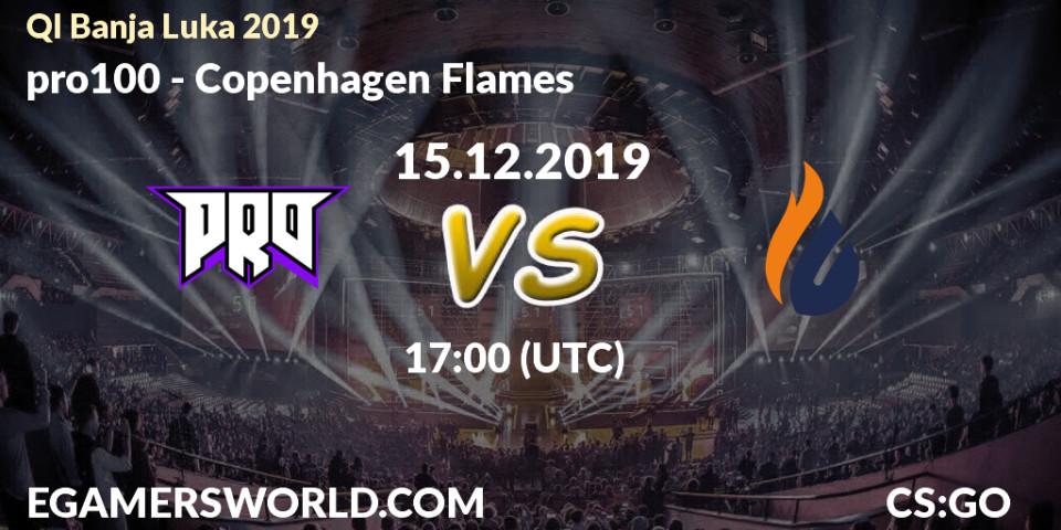 Pronósticos pro100 - Copenhagen Flames. 15.12.19. QI Banja Luka 2019 - CS2 (CS:GO)