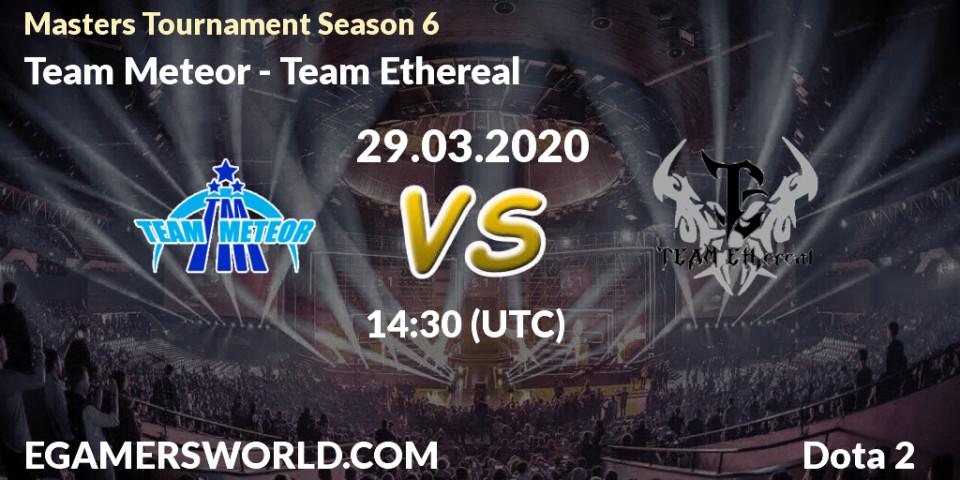 Pronósticos Team Meteor - Team Ethereal. 29.03.2020 at 13:27. Masters Tournament Season 6 - Dota 2