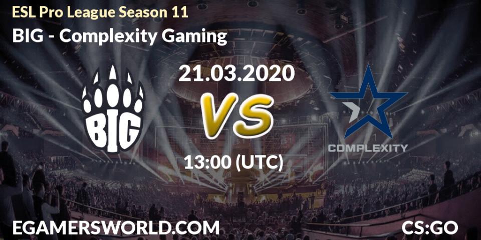 Pronósticos BIG - Complexity Gaming. 21.03.2020 at 13:25. ESL Pro League Season 11: Europe - Counter-Strike (CS2)