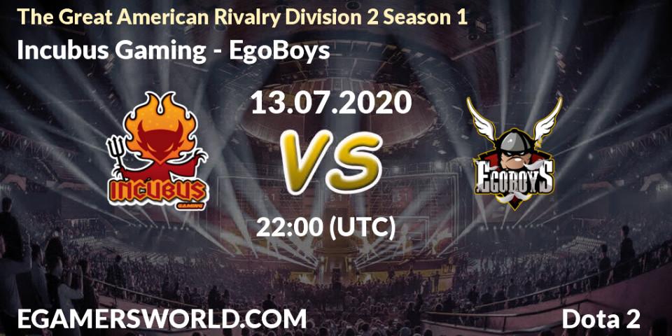 Pronósticos Incubus Gaming - EgoBoys. 13.07.2020 at 23:30. The Great American Rivalry Division 2 Season 1 - Dota 2