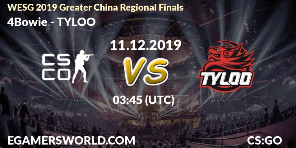 Pronósticos 4Bowie - TYLOO. 11.12.19. WESG 2019 Greater China Regional Finals - CS2 (CS:GO)
