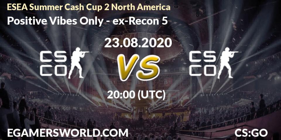 Pronósticos Positive Vibes Only - ex-Recon 5. 23.08.2020 at 20:10. ESEA Summer Cash Cup 2 North America - Counter-Strike (CS2)