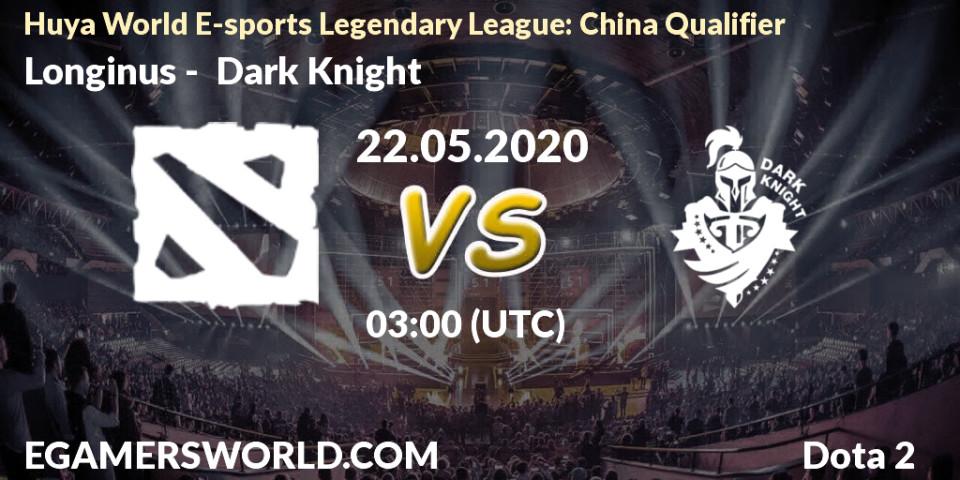 Pronósticos Longinus - Dark Knight. 22.05.20. Huya World E-sports Legendary League: China Qualifier - Dota 2