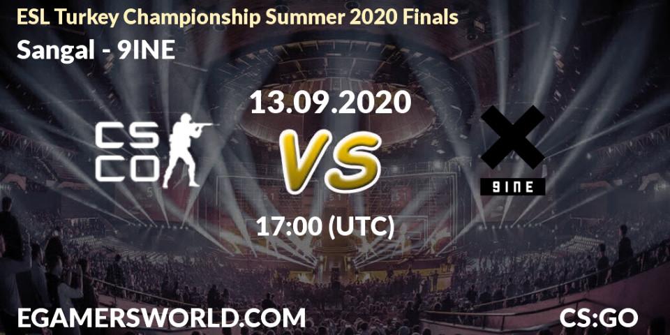 Pronósticos Sangal - 9INE. 13.09.2020 at 17:00. ESL Turkey Championship Summer 2020 Finals - Counter-Strike (CS2)