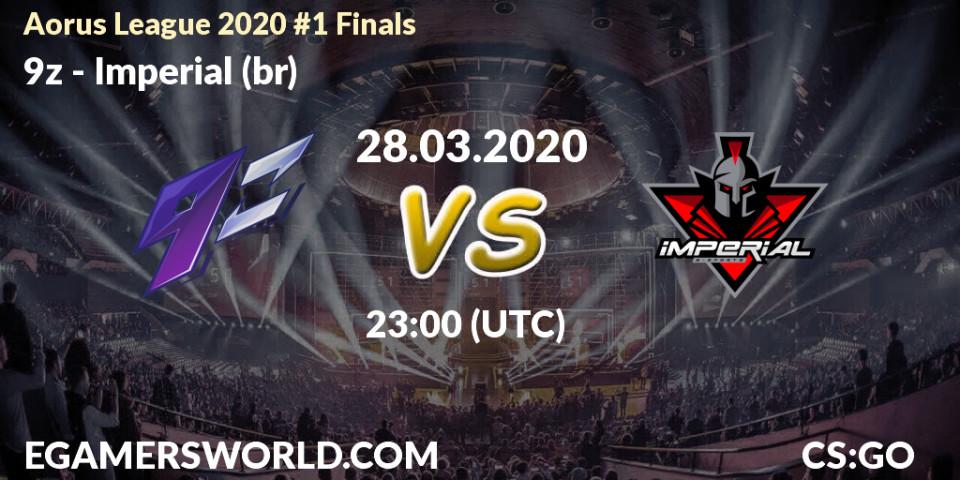 Pronósticos 9z - Imperial (br). 29.03.20. Aorus League 2020 #1 Finals - CS2 (CS:GO)