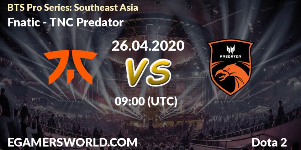 Pronósticos Fnatic - TNC Predator. 26.04.2020 at 08:57. BTS Pro Series: Southeast Asia - Dota 2